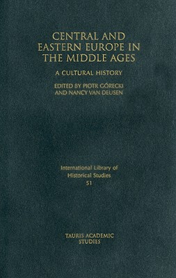 Central and Eastern Europe in the Middle Ages: A Cultural History