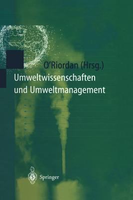 Umweltwissenschaften Und Umweltmanagement: Ein Interdisziplinäres Lehrbuch