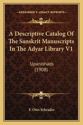 A Descriptive Catalog Of The Sanskrit Manuscripts In The Adyar Library V1: Upanishads (1908)