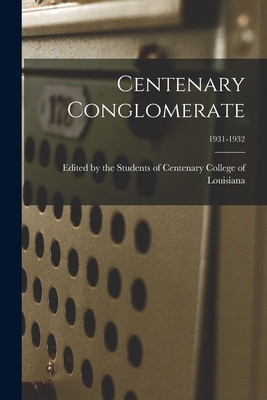 Centenary Conglomerate; 1931-1932