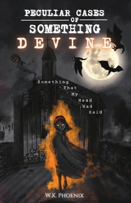 Peculiar Cases of Something Devine: Something That My Head Has Said (Book 1)
