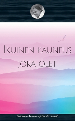 Se ikuinen kauneus joka olet