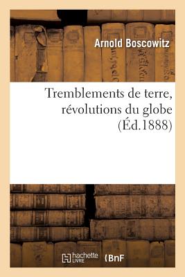 Tremblements de Terre, Révolutions Du Globe