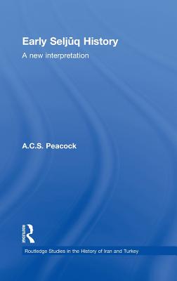 Early Seljuq History: A New Interpretation