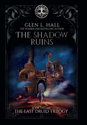 The Shadow Ruins: Book Two of The Last Druid Trilogy