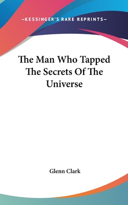 The Man Who Tapped The Secrets Of The Universe
