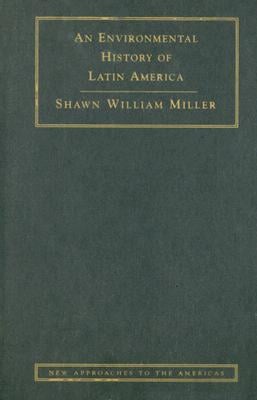 An Environmental History of Latin America