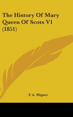 The History Of Mary Queen Of Scots V1 (1851)