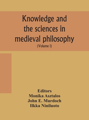 Knowledge And The Sciences In Medieval Philosophy: Proceedings Of The Eighth International Congress Of Medieval Philosophy (S.I.E.P.M.) (Volume I)