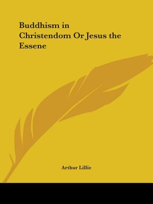 Buddhism in Christendom Or Jesus the Essene