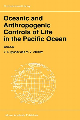 Oceanic and Anthropogenic Controls of Life in the Pacific Ocean: Proceedings of the 2nd Pacific Symposium on Marine Sciences, Nadhodka, Russia, August
