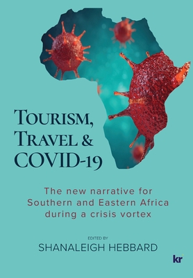 Tourism, Travel & Covid-19: The new narrative for Southern and Eastern Africa during a crisis vortex