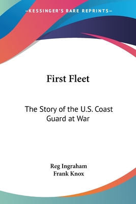 First Fleet: The Story of the U.S. Coast Guard at War