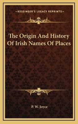 The Origin And History Of Irish Names Of Places