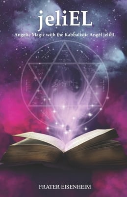 jeliEL: Angelic Magic with the Kabbalistic Angel jeliEL