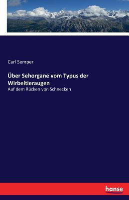Über Sehorgane vom Typus der Wirbeltieraugen: Auf dem Rücken von Schnecken