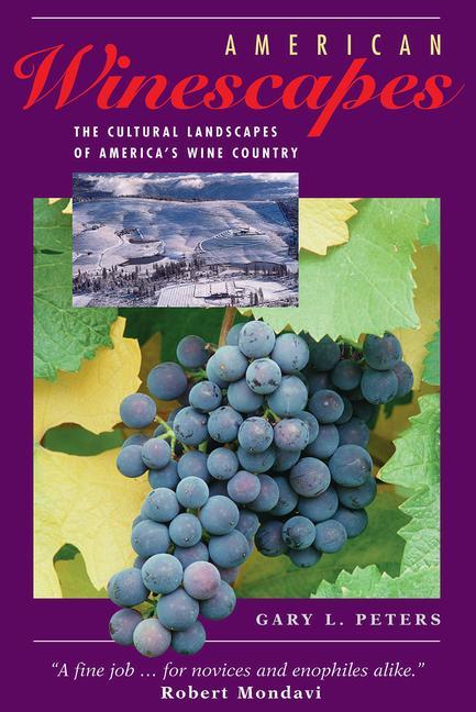American Winescapes: The Cultural Landscapes of America's Wine Country