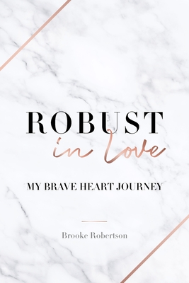 Robust in Love: My Brave Heart Journey