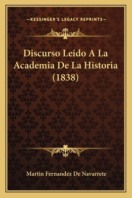 Discurso Leido A La Academia De La Historia (1838)