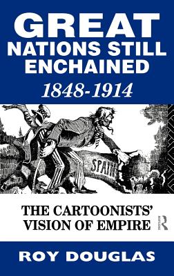 Great Nations Still Enchained: The Cartoonists' Vision of Empire 1848-1914