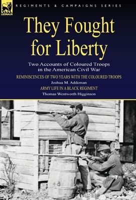 They Fought for Liberty: Two Accounts of Coloured Troops in the American Civil War