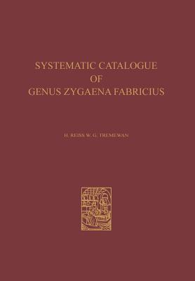 A Systematic Catalogue of the Genus Zygaena Fabricius (Lepidoptera: Zygaenidae) / Ein Systematischer Katalog Der Gattung Zygaena Fabricius (Lepidopter