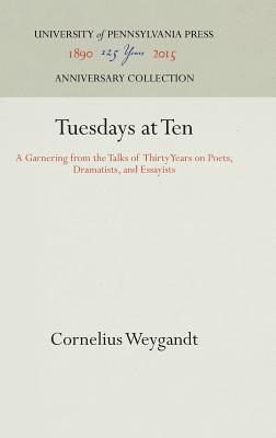 Tuesdays at Ten: A Garnering from the Talks of Thirty Years on Poets, Dramatists, and Essayists