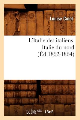 L'Italie Des Italiens. Italie Du Nord (Éd.1862-1864)