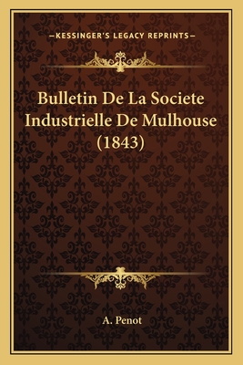 Bulletin De La Societe Industrielle De Mulhouse (1843)