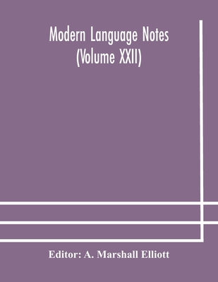 Modern Language Notes (Volume Xxii)