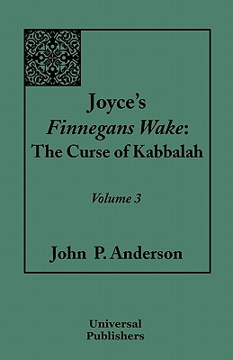 Joyce's Finnegans Wake: The Curse of Kabbalah: Volume 3