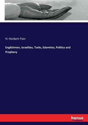 Englishmen, Israelites, Turks, Edomites, Politics and Prophecy