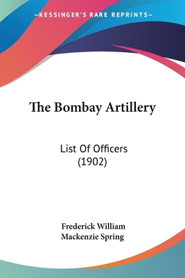 The Bombay Artillery: List Of Officers (1902)