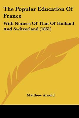 The Popular Education Of France: With Notices Of That Of Holland And Switzerland (1861)