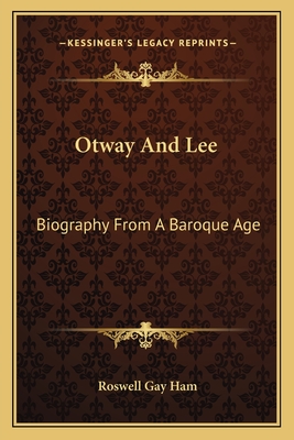 Otway And Lee: Biography From A Baroque Age