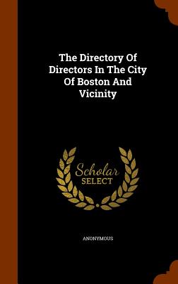 The Directory Of Directors In The City Of Boston And Vicinity