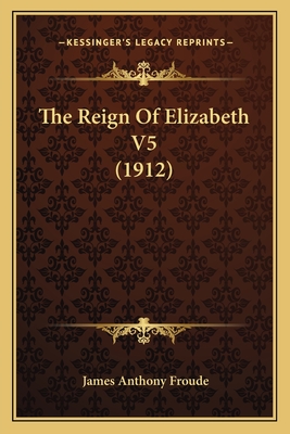 The Reign Of Elizabeth V5 (1912)