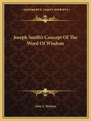 Joseph Smith's Concept Of The Word Of Wisdom