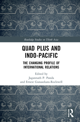 Quad Plus and Indo-Pacific: The Changing Profile of International Relations