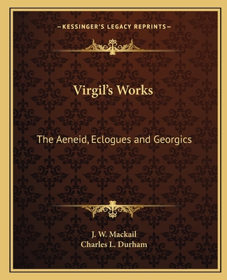 Virgil's Works: The Aeneid, Eclogues and Georgics