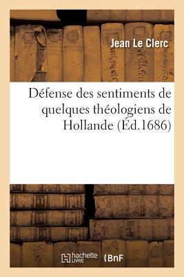 Défense des sentimens de quelques théologiens de Hollande sur l'Histoire critique du Vieux Testament: , contre la réponse du prieur de Belleville