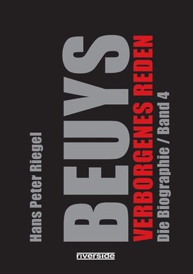 Beuys: Die Biographie Band 4 / Verborgenes Reden