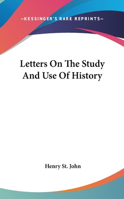 Letters On The Study And Use Of History