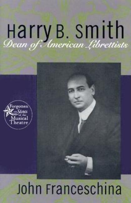Harry B. Smith: Dean of American Librettists