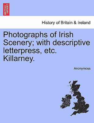 Photographs of Irish Scenery; With Descriptive Letterpress, Etc. Killarney.