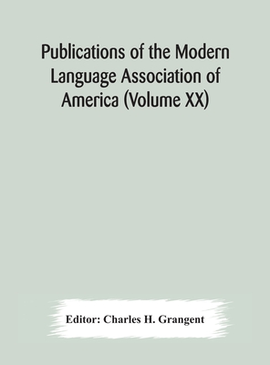 Publications Of The Modern Language Association Of America (Volume Xx)