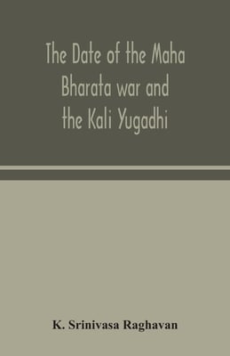 The Date Of The Maha Bharata War And The Kali Yugadhi