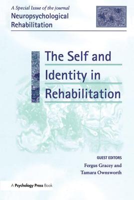 The Self and Identity in Rehabilitation: A Special Issue of Neuropsychological Rehabilitation