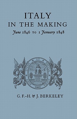 Italy in the Making: June 1846 to 1 January 1848
