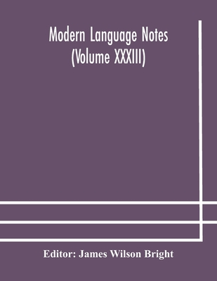 Modern Language Notes (Volume Xxxiii)